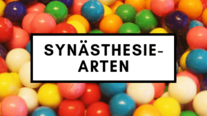 Synästhesie-Arten: Eine Liste der verschiedenen Typen im Überblick